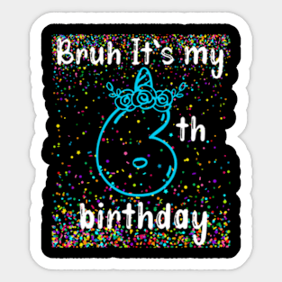 Bruh It'S My 6Th Birthday Boy 6 Years Old Birthday Kids Sticker